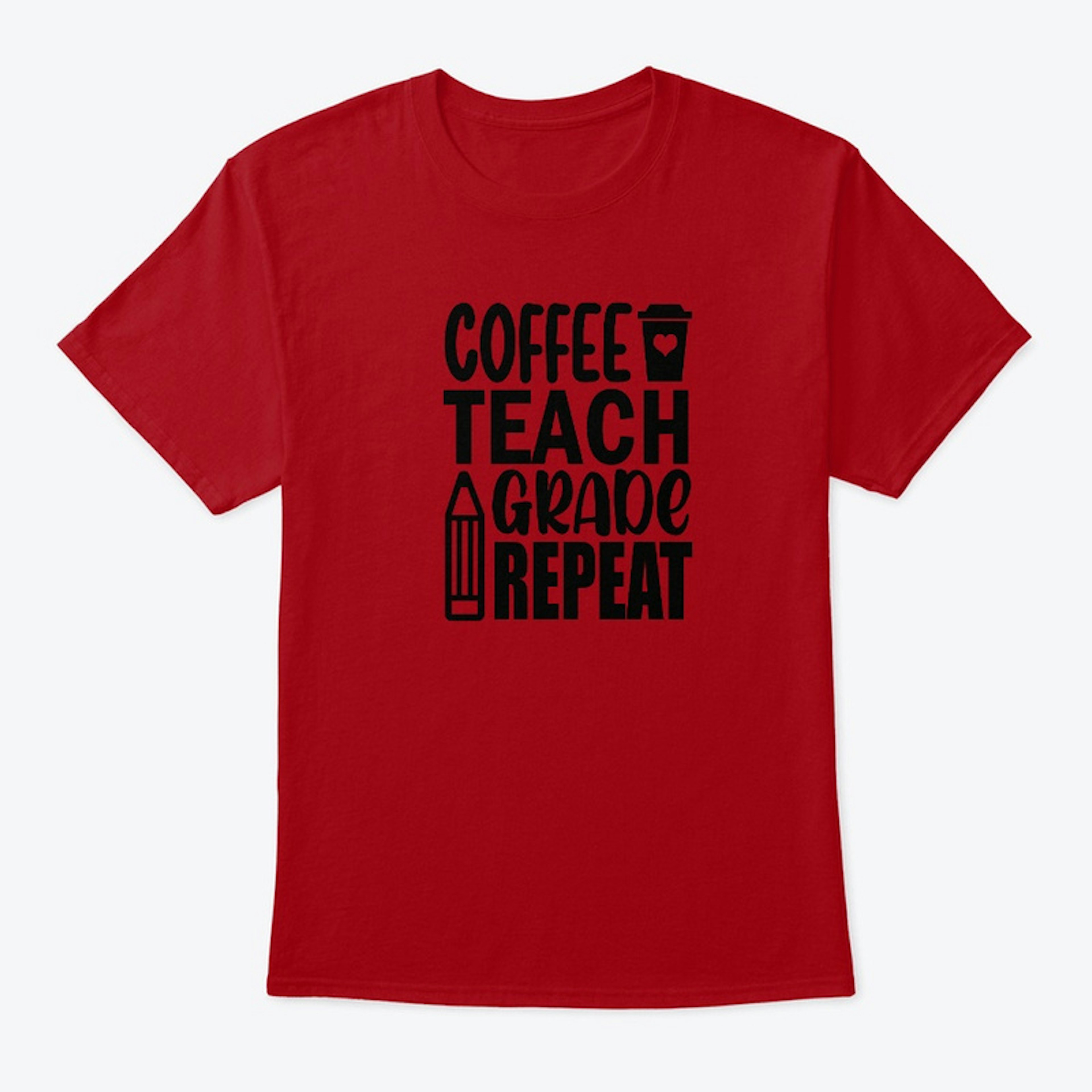 Teach Coffee Grade Repeat Shirt